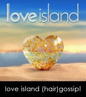 Love Island (Hair) Gossip!