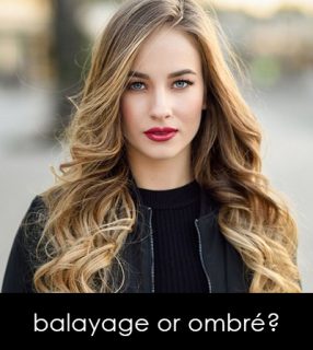 balayage or ombré?